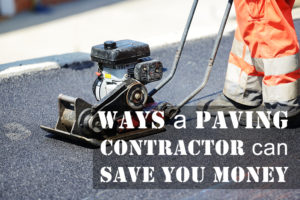 Paving Contractor Can Save You Mone